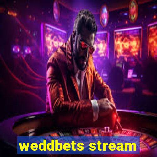 weddbets stream